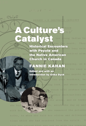 A Culture's Catalyst: Historical Encounters with Peyote and the Native American Church In Canada