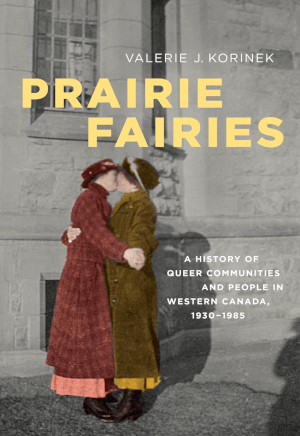 Prairie Fairies: A History of Queer Communities and People in Western Canada, 1930–1985